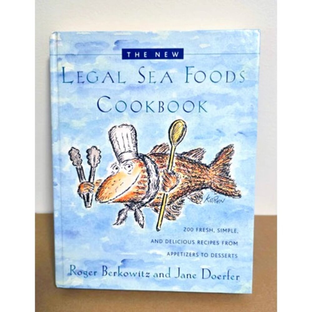 New Legal Sea Foods Cookbook Recipes From Appetizers to Desserts Boston Seafood